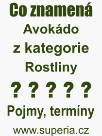 Co je to Avokdo? Vznam slova, termn, Definice vrazu Avokdo. Co znamen odborn pojem Avokdo z kategorie Rostliny?