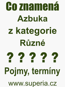 Co je to Azbuka? Význam slova, termín, Výraz, termín, definice slova Azbuka. Co znamená odborný pojem Azbuka z kategorie Různé?