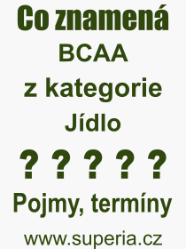 Co je to BCAA? Význam slova, termín, Odborný termín, výraz, slovo BCAA. Co znamená pojem BCAA z kategorie Jídlo?