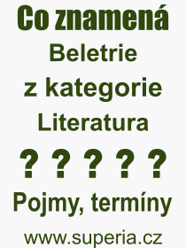 Co je to Beletrie? Význam slova, termín, Výraz, termín, definice slova Beletrie. Co znamená odborný pojem Beletrie z kategorie Literatura?