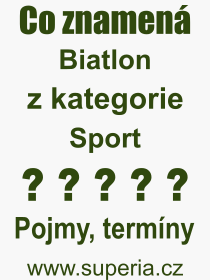 Co je to Biatlon? Význam slova, termín, Výraz, termín, definice slova Biatlon. Co znamená odborný pojem Biatlon z kategorie Sport?