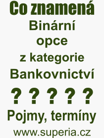 Co je to Binrn opce? Vznam slova, termn, Odborn termn, vraz, slovo Binrn opce. Co znamen pojem Binrn opce z kategorie Bankovnictv?