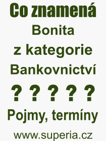 Co je to Bonita? Význam slova, termín, Výraz, termín, definice slova Bonita. Co znamená odborný pojem Bonita z kategorie Bankovnictví?