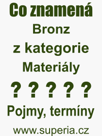 Co je to Bronz? Význam slova, termín, Definice výrazu, termínu Bronz. Co znamená odborný pojem Bronz z kategorie Materiály?