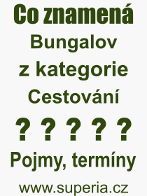 Pojem, v�raz, heslo, co je to Bungalov? 
