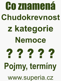 Co je to Chudokrevnost? Vznam slova, termn, Definice vrazu Chudokrevnost. Co znamen odborn pojem Chudokrevnost z kategorie Nemoce?