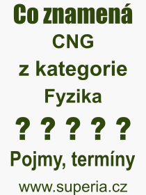 Co je to CNG? Význam slova, termín, Výraz, termín, definice slova CNG. Co znamená odborný pojem CNG z kategorie Fyzika?