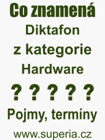 Co je to Diktafon? Vznam slova, termn, Definice odbornho termnu, slova Diktafon. Co znamen pojem Diktafon z kategorie Hardware?