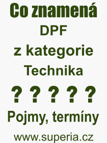 Co je to DPF? Vznam slova, termn, Odborn vraz, definice slova DPF. Co znamen pojem DPF z kategorie Technika?
