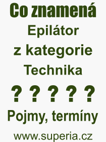 Pojem, výraz, heslo, co je to Epilátor? 
