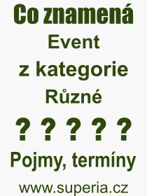 Co je to Event? Vznam slova, termn, Odborn vraz, definice slova Event. Co znamen pojem Event z kategorie Rzn?