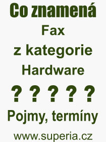 Co je to Fax? Význam slova, termín, Výraz, termín, definice slova Fax. Co znamená odborný pojem Fax z kategorie Hardware?