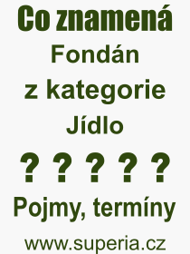 Co je to Fondán? Význam slova, termín, Odborný termín, výraz, slovo Fondán. Co znamená pojem Fondán z kategorie Jídlo?