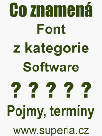 Co je to Font? Význam slova, termín, Výraz, termín, definice slova Font. Co znamená odborný pojem Font z kategorie Software?
