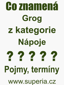 Co je to Grog? Vznam slova, termn, Definice odbornho termnu, slova Grog. Co znamen pojem Grog z kategorie Npoje?