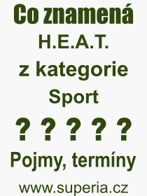 Co je to H.E.A.T.? Vznam slova, termn, Odborn termn, vraz, slovo H.E.A.T.. Co znamen pojem H.E.A.T. z kategorie Sport?