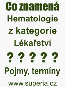 Pojem, výraz, heslo, co je to Hematologie? 