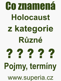 Pojem, v�raz, heslo, co je to Holocaust? 