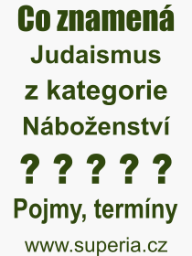 Pojem, výraz, heslo, co je to Judaismus? 