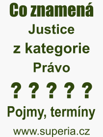 Co je to Justice? Vznam slova, termn, Vraz, termn, definice slova Justice. Co znamen odborn pojem Justice z kategorie Prvo?