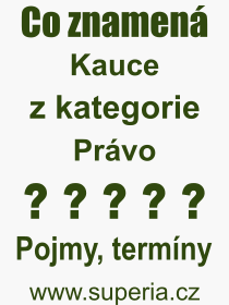 Co je to Kauce? Vznam slova, termn, Odborn vraz, definice slova Kauce. Co znamen pojem Kauce z kategorie Prvo?