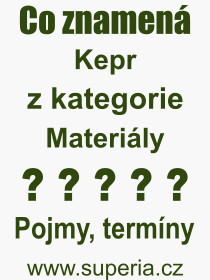 Co je to Kepr? Význam slova, termín, Definice výrazu Kepr. Co znamená odborný pojem Kepr z kategorie Materiály?