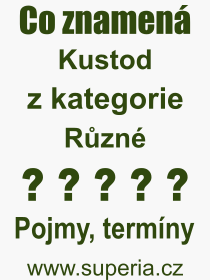 Co je to Kustod? Vznam slova, termn, Odborn vraz, definice slova Kustod. Co znamen slovo Kustod z kategorie Rzn?