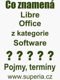 Co je to Libre Office? Význam slova, termín, Výraz, termín, definice slova Libre Office. Co znamená odborný pojem Libre Office z kategorie Software?