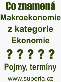 Co je to Makroekonomie? Vznam slova, termn, Definice vrazu Makroekonomie. Co znamen odborn pojem Makroekonomie z kategorie Ekonomie?