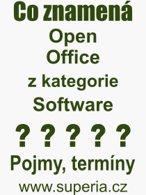 Co je to Open Office? Význam slova, termín, Výraz, termín, definice slova Open Office. Co znamená odborný pojem Open Office z kategorie Software?