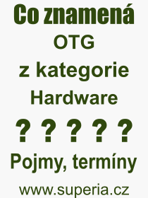 Pojem, v�raz, heslo, co je to OTG? 