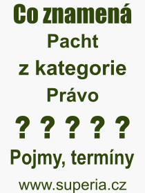 Co je to Pacht? Vznam slova, termn, Odborn vraz, definice slova Pacht. Co znamen slovo Pacht z kategorie Prvo?