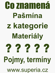 Co je to Pašmína? Význam slova, termín, Výraz, termín, definice slova Pašmína. Co znamená odborný pojem Pašmína z kategorie Materiály?