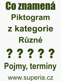 Co je to Piktogram? Vznam slova, termn, Odborn vraz, definice slova Piktogram. Co znamen pojem Piktogram z kategorie Rzn?