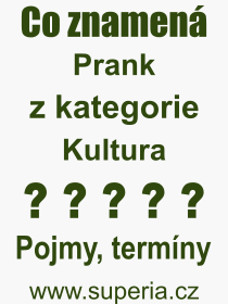Co je to Prank? Význam slova, termín, Odborný výraz, definice slova Prank. Co znamená pojem Prank z kategorie Kultura?
