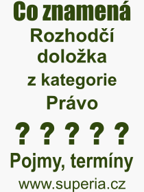 Co je to Rozhod doloka? Vznam slova, termn, Odborn vraz, definice slova Rozhod doloka. Co znamen slovo Rozhod doloka z kategorie Prvo?