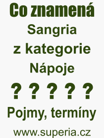 Co je to Sangria? Vznam slova, termn, Odborn vraz, definice slova Sangria. Co znamen slovo Sangria z kategorie Npoje?
