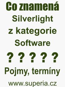 Co je to Silverlight? Význam slova, termín, Výraz, termín, definice slova Silverlight. Co znamená odborný pojem Silverlight z kategorie Software?