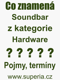 Co je to Soundbar? Význam slova, termín, Definice výrazu, termínu Soundbar. Co znamená odborný pojem Soundbar z kategorie Hardware?