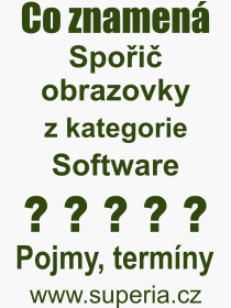 Co je to Spoi obrazovky? Vznam slova, termn, Definice vrazu Spoi obrazovky. Co znamen odborn pojem Spoi obrazovky z kategorie Software?