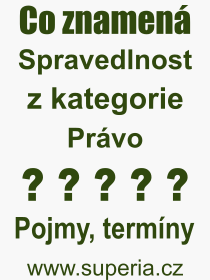Co je to Spravedlnost? Vznam slova, termn, Definice vrazu Spravedlnost. Co znamen odborn pojem Spravedlnost z kategorie Prvo?