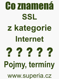 Co je to SSL? Význam slova, termín, Výraz, termín, definice slova SSL. Co znamená odborný pojem SSL z kategorie Internet?