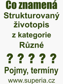 Co je to Strukturovan ivotopis? Vznam slova, termn, Definice odbornho termnu, slova Strukturovan ivotopis. Co znamen pojem Strukturovan ivotopis z kategorie Rzn?