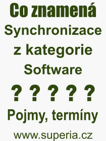 Co je to Synchronizace? Vznam slova, termn, Odborn vraz, definice slova Synchronizace. Co znamen pojem Synchronizace z kategorie Software?