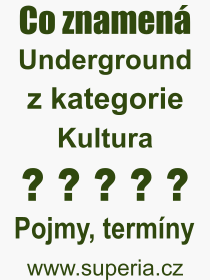 Pojem, vraz, heslo, co je to Underground? 