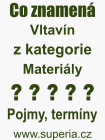 Co je to Vltavín? Význam slova, termín, Výraz, termín, definice slova Vltavín. Co znamená odborný pojem Vltavín z kategorie Materiály?