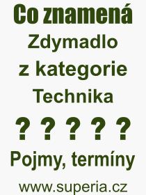 Co je to Zdymadlo? Vznam slova, termn, Definice vrazu Zdymadlo. Co znamen odborn pojem Zdymadlo z kategorie Technika?