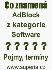 Co je to AdBlock? Význam slova, termín, Výraz, termín, definice slova AdBlock. Co znamená odborný pojem AdBlock z kategorie Software?