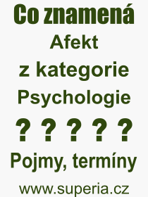 Co je to Afekt? Vznam slova, termn, Odborn vraz, definice slova Afekt. Co znamen pojem Afekt z kategorie Psychologie?