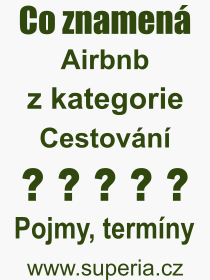 Co je to Airbnb? Význam slova, termín, Výraz, termín, definice slova Airbnb. Co znamená odborný pojem Airbnb z kategorie Cestování?